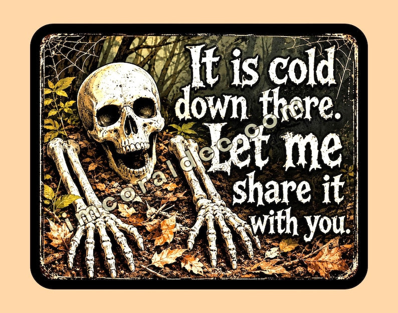 Funny Skeleton Halloween Metal Sign, “It’s Cold Down There, Let Me Share” Aluminum Wall Decor, Spooky Gothic Fall Sign