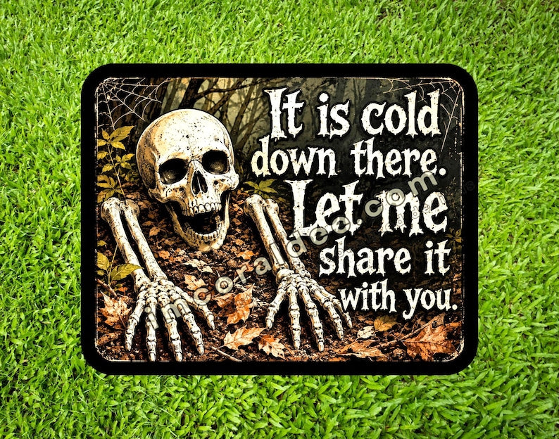 Funny Skeleton Halloween Metal Sign, “It’s Cold Down There, Let Me Share” Aluminum Wall Decor, Spooky Gothic Fall Sign